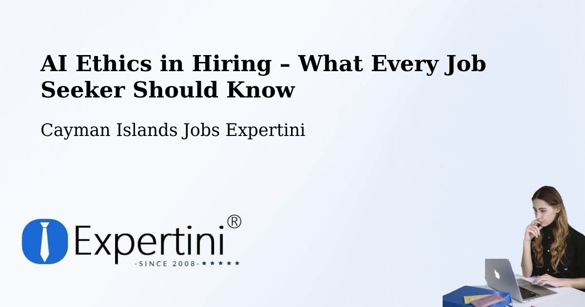 AI Ethics in Recruitment & Hiring – Hell - Hell, Cayman Islands Jobs Expertini