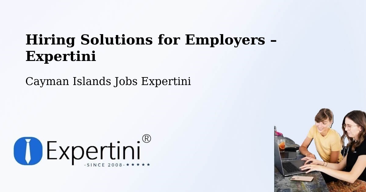 Hiring Solutions for Employers in Hell - Hell, Cayman Islands Jobs Expertini